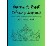 Queens: A Regal Coloring Journey: Relax, Create and Embrace Your Inner Royalty