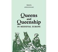[(Queens and Queenship in Medieval Europe: Proceedings of a Conference Held at King's College London, April 1995)] [by: Anne Duggan]