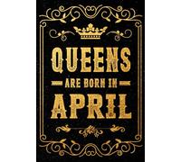 Queens Are Born In April: A Beautiful April Birthday Gift Notebook for Confident Women & Girls - Ideal for Journaling, Planning, and Daily Inspiration | 120 Pages | 6 x 9 Inches