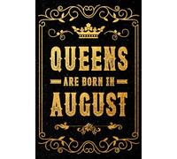 Queens Are Born In August: A Beautiful August Birthday Gift Notebook for Confident Women & Girls - Ideal for Journaling, Planning, and Daily Inspiration | 120 Pages | 6 x 9 Inches