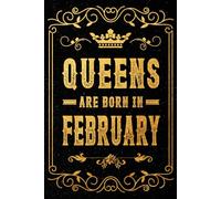Queens Are Born In February: A Beautiful February Birthday Gift Notebook for Confident Women & Girls - Ideal for Journaling, Planning, and Daily Inspiration | 120 Pages | 6 x 9 Inches