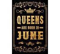 Queens Are Born In June: A Beautiful June Birthday Gift Notebook for Confident Women & Girls - Ideal for Journaling, Planning, and Daily Inspiration | 120 Pages | 6 x 9 Inches