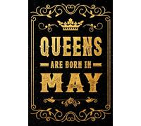 Queens Are Born In May: A Beautiful May Birthday Gift Notebook for Confident Women & Girls - Ideal for Journaling, Planning, and Daily Inspiration | 120 Pages | 6 x 9 Inches