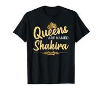 Queens Are Named SHAKIRA Regalo de cumpleaños divertido personalizado Camiseta