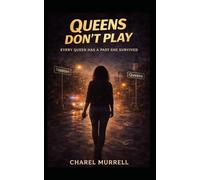 Queens Don't Play: Every Queen Has A Past They Survived (ECHOES THROUGH GENERATIONS)