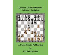 Queen's Gambit Declined Orthodox Variation: A Chess Works Publication