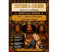 Queens & Heroines: Educational Colouring Book - Heritage Series - Vol. 2 (Age 8+) (Cultured & Colored: Africa & Caribbean)