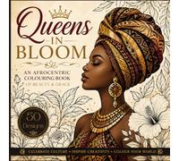 Queens in Bloom: An Afrocentric Colouring Book of Beauty & Grace