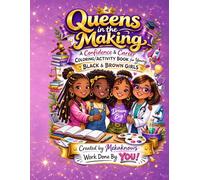 Queens in the Making : Creative Book: A Confidence & Career Coloring & Activity Book for Young Black & Brown Girls (Using the Brown Crayons Collection)