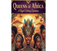 Queens of Africa: A Royal Coloring Experience: Beautiful African Queens, Royal Fashion, Cultural Beauty & Empowering Designs for Relaxation and Creativity