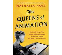 QUEENS OF ANIMATION HC: The Untold Story of the Women Who Transformed the World of Disney and Made Cinematic History