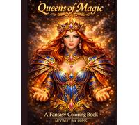 Queens of Magic: A Fantasy Coloring Book: Powerful Women, Warrior Queens, and Magical Goddesses