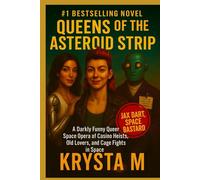 Queens of the Asteroid Strip: A Darkly Funny Queer Space Opera of Casino Heists, Old Lovers, and Cage Fights in Space
