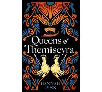 Queens of Themiscyra: The enthralling rise and fall of the Amazons most fearsome daughters.