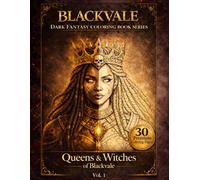 Queens & Witches of Blackvale Vol. 1: Dark Fantasy Art Book for Adults with Gothic Magic, Bold Heroines, and 30 Premium Pages (Blackvale Coloring Collection)