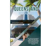 QUEENSLAND REISEFÜHRER 2026: Der ultimative Reisebegleiter 2026: Insider-Tipps, landschaftlich reizvolle Roadtrips, Strände, Regenwälder, Inseln, ... Abenteuer in ganz Queensland, Australien