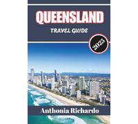 QUEENSLAND TRAVEL GUIDE 2025: Where Reef Meets Rainforest and Tranquility