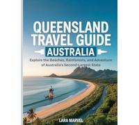 Queensland Travel Guide: Australia: Explore the Beaches, Rainforests, and Adventure of Australia’s Second-Largest State
