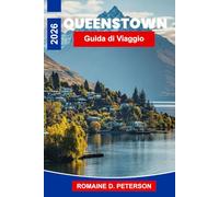 Queenstown Guida di Viaggio 2026: Scopri paesaggi alpini, sport d'avventura, panorami lacustri, gastronomia locale e consigli pratici per il tuo viaggio in Nuova Zelanda.