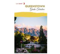 Queenstown Guida Turistica: Attrazioni, itinerari panoramici, attività all'aperto, gastronomia locale, sentieri escursionistici, gite di un giorno e itinerari pratici