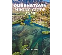 QUEENSTOWN HIKING GUIDE 2026: Best Hikes, Scenic Walks & Local Secrets (Uncharted Trails - Discover Hidden Paths Across Every Landscape)