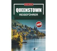 QUEENSTOWN Reiseführer 2026: Praktische Tagesplanung für Erstbesucher und preisbewusste Reisende