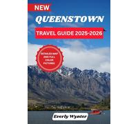 QUEENSTOWN TRAVEL GUIDE 2025-2026: Discover Queenstown Top Attractions, Hidden Gems, and Sustainable Travel Tips