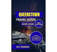 Queenstown Travel Guide 2025-2026: Embrace Community Spirit, Local Delights, and Quiet Hideaways