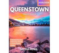 QUEENSTOWN TRAVEL GUIDE 2025-2026: Queenstown Uncovered: The Ultimate Adventure, Scenic Escapes, and Must-See Destinations in New Zealand’s Thrill Capital