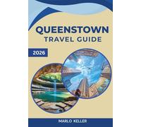 QUEENSTOWN TRAVEL GUIDE 2026: Adventure Capital, Lake Wakatipu, Bungee Jumping, Alpine Hikes & South Island Scenery
