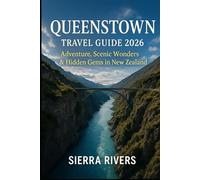 QUEENSTOWN TRAVEL GUIDE 2026: Adventure, Scenic Wonders & Hidden Gems in New Zealand (WanderPeak Adventure Guides)