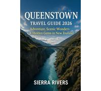 QUEENSTOWN TRAVEL GUIDE 2026: Adventure, Scenic Wonders & Hidden Gems in New Zealand (WanderPeak Adventure Guides)