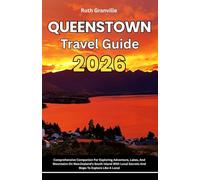 Queenstown Travel Guide: 2026 Comprehensive Companion For Exploring Adventure, Lakes, And Mountains On New Zealand's South Island With Local Secrets ... - Modern Explorer Guides With Maps Series)