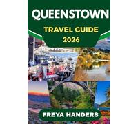 QUEENSTOWN TRAVEL GUIDE 2026: Experience Queenstown Like a Local: Essential Guides and Tips (THE EXPLORER'S COMPASS)