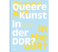 Queer Art in the GDR /anglais/allemand: Biografien zwischen Underground und Propaganda