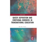 Queer Aspiration and Emotional Borders in Transnational Education: Floating in the Borderfoam (Global Gender)
