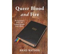 Queer Blood and Fire: The Experiences of Gay and Lesbian Salvation Army Officers
