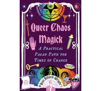 Queer Chaos Magick: A Practical Pagan Path for Times of Change