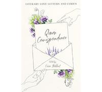 Queer Correspondence: Literary Love Letters and Lyrics