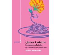 Queer cuisine. La panna nel piatto. Con 78 ricette di vera e falsa «Nouvelle cuisine» (Alimentare Tic)