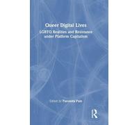 Queer Digital Lives: LGBTQ Realities and Resistance under Platform Capitalism