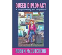 Queer Diplomacy: A Transgender Journey in the Foreign Service