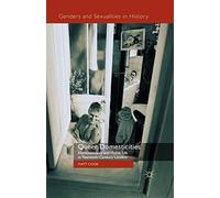 Queer Domesticities: Homosexuality and Home Life in Twentieth-Century London (Genders and Sexualities in History)