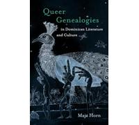 Queer Genealogies in Dominican Literature and Culture