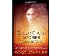 Queer Ghost Stories Volume One: 4 Tales of the Paranormal