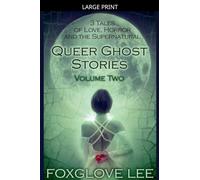 Queer Ghost Stories Volume Two: 3 Tales of Love, Horror and the Supernatural