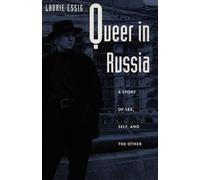Queer in Russia: A Story of Sex, Self, and the Other