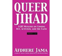 Queer Jihad: LGBT Muslims on Coming Out, Activism, and the Faith