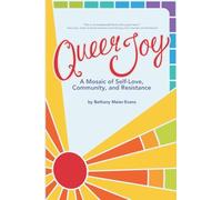 Queer Joy: A Mosaic of Self-Love, Community, and Resistance
