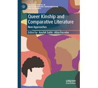 Queer Kinship and Comparative Literature: New Approaches (Palgrave Studies in Mediating Kinship, Representation, and Difference)